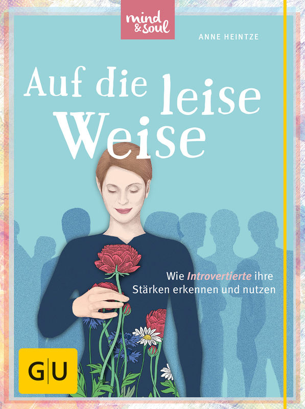 Cover des Buches "Auf die leise Weise" von Anne Heintze über Introvertierte