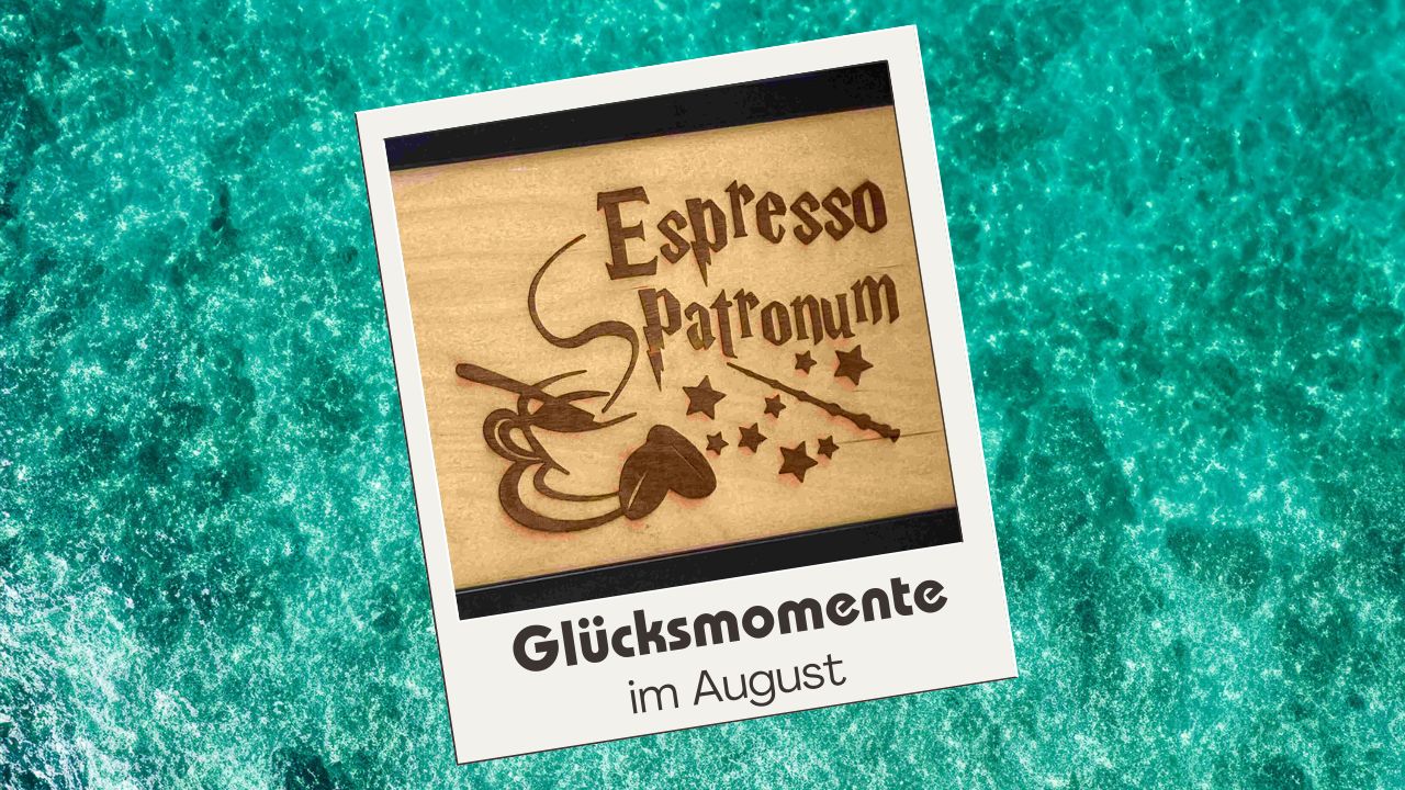 Glücksmomente im August